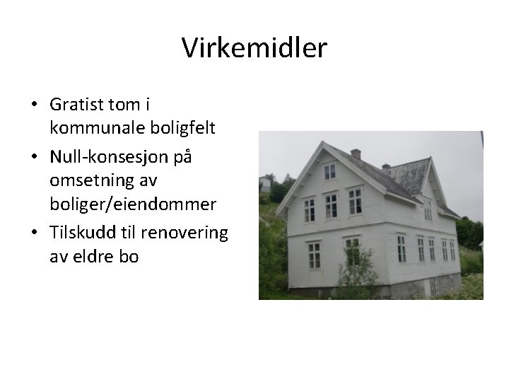 Virkemidler • Gratist tom i kommunale boligfelt • Null-konsesjon på omsetning av boliger/eiendommer •