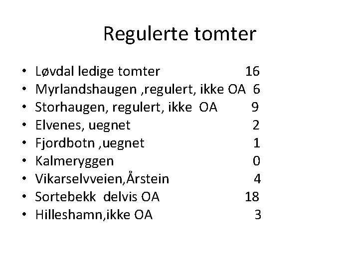 Regulerte tomter • • • Løvdal ledige tomter 16 Myrlandshaugen , regulert, ikke OA