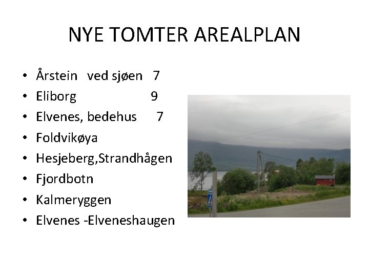 NYE TOMTER AREALPLAN • • Årstein ved sjøen 7 Eliborg 9 Elvenes, bedehus 7