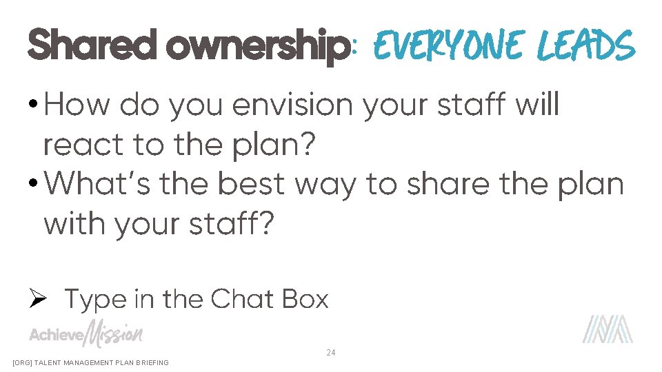 Shared ownership: EVERYONE LEADS • How do you envision your staff will react to