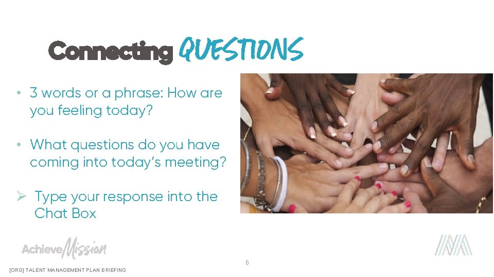 Connecting questions • 3 words or a phrase: How are you feeling today? •