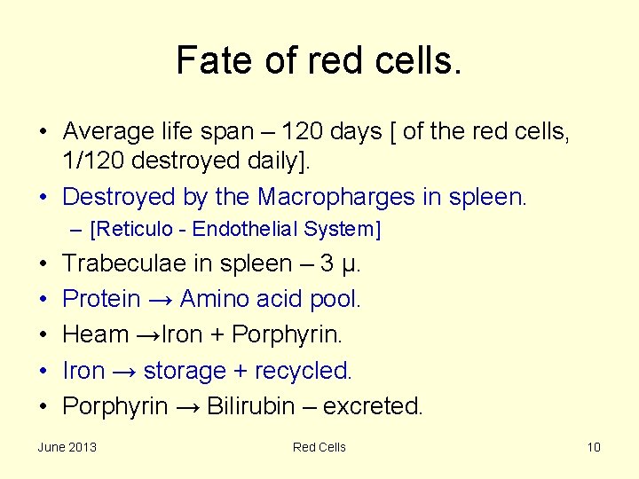 Fate of red cells. • Average life span – 120 days [ of the