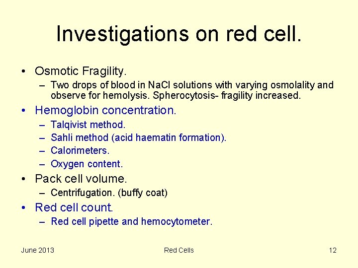Investigations on red cell. • Osmotic Fragility. – Two drops of blood in Na.