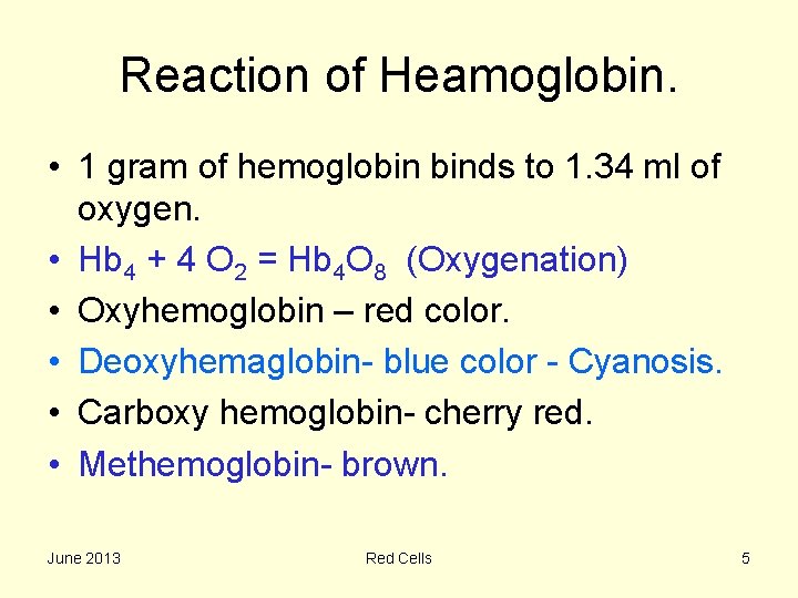 Reaction of Heamoglobin. • 1 gram of hemoglobin binds to 1. 34 ml of