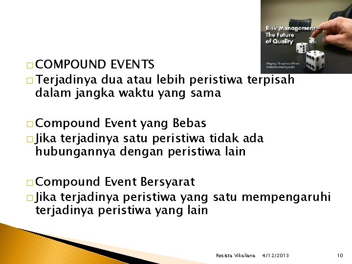 � COMPOUND EVENTS � Terjadinya dua atau lebih peristiwa terpisah dalam jangka waktu yang