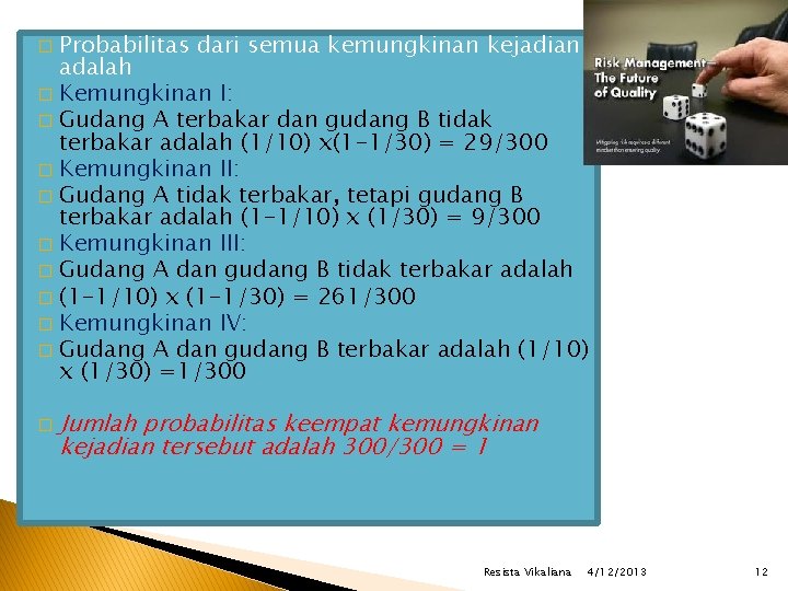 Probabilitas dari semua kemungkinan kejadian adalah � Kemungkinan I: � Gudang A terbakar dan