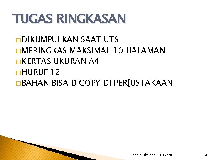 TUGAS RINGKASAN � DIKUMPULKAN SAAT UTS � MERINGKAS MAKSIMAL 10 HALAMAN � KERTAS UKURAN