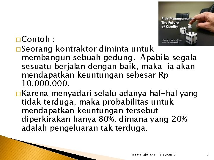 � Contoh : � Seorang kontraktor diminta untuk membangun sebuah gedung. Apabila segala sesuatu