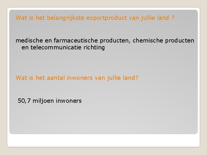 Wat is het belangrijkste exportproduct van jullie land ? medische en farmaceutische producten, chemische