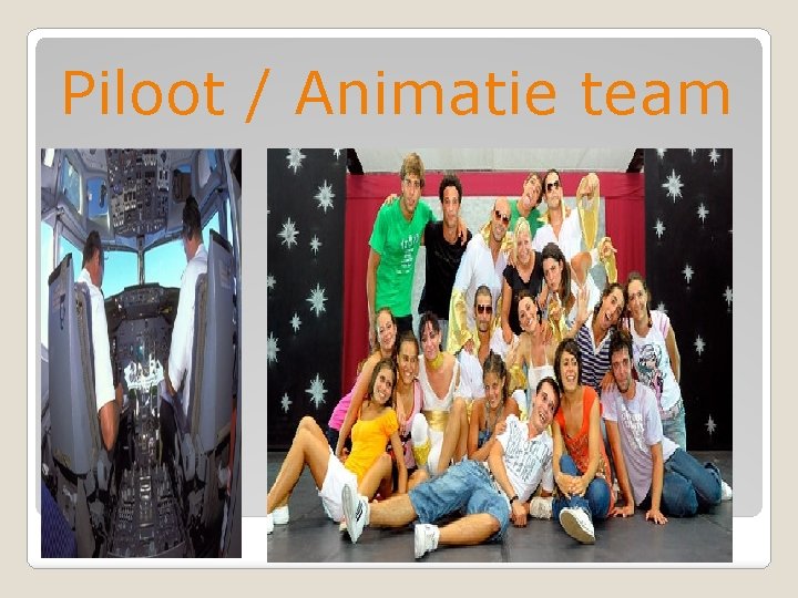 Piloot / Animatie team 