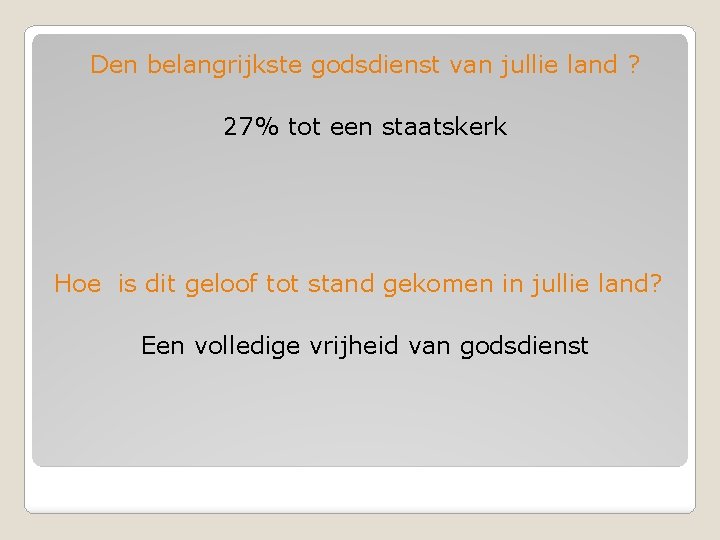 Den belangrijkste godsdienst van jullie land ? 27% tot een staatskerk Hoe is dit