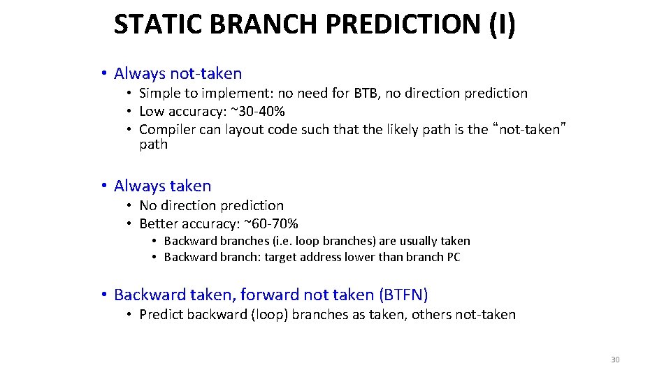 STATIC BRANCH PREDICTION (I) • Always not-taken • Simple to implement: no need for