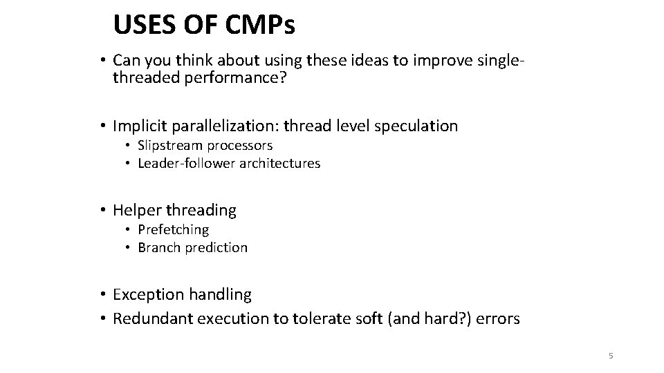 USES OF CMPs • Can you think about using these ideas to improve singlethreaded