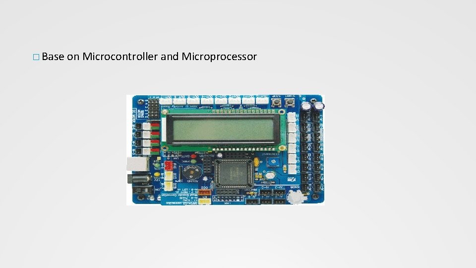 � Base on Microcontroller and Microprocessor 