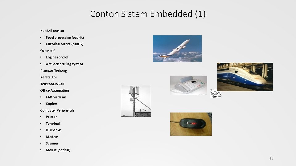 Contoh Sistem Embedded (1) Kendali proses: • Food processing (pabrik) • Chemical plants (pabrik)