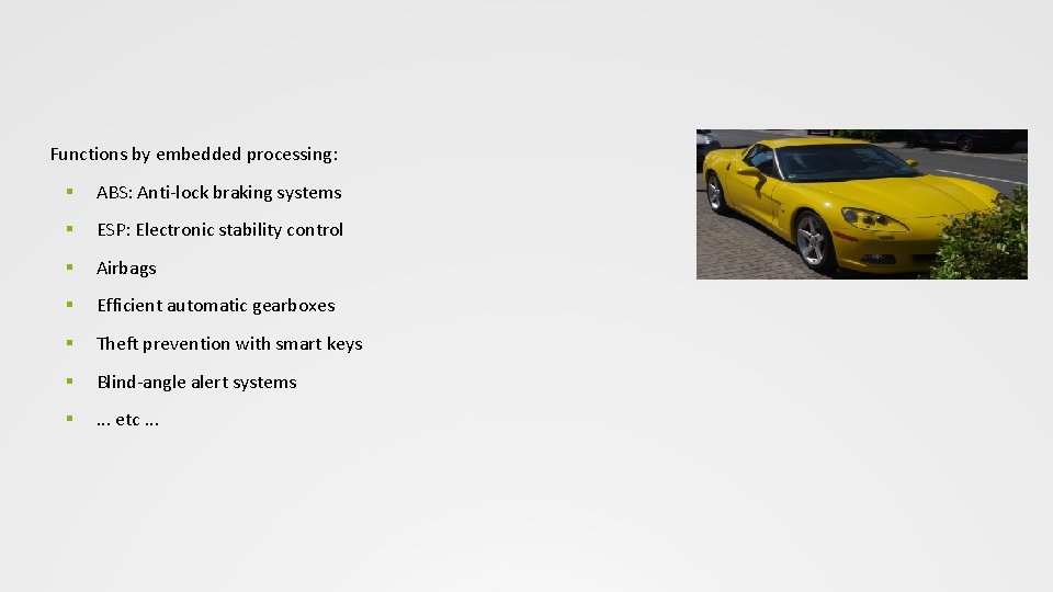 Functions by embedded processing: § ABS: Anti-lock braking systems § ESP: Electronic stability control