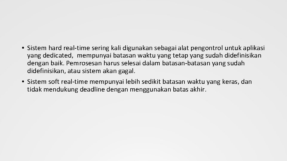  • Sistem hard real-time sering kali digunakan sebagai alat pengontrol untuk aplikasi yang