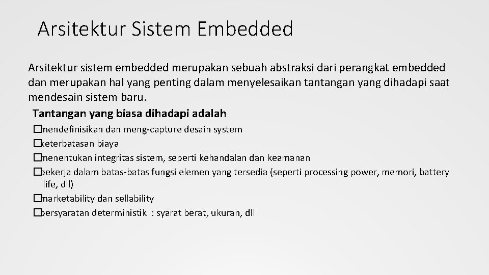 Arsitektur Sistem Embedded Arsitektur sistem embedded merupakan sebuah abstraksi dari perangkat embedded dan merupakan