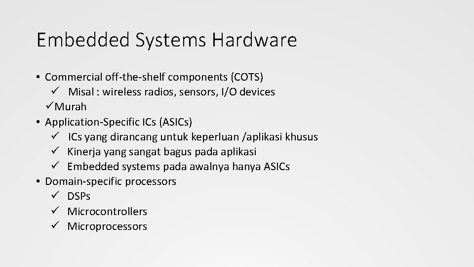 Embedded Systems Hardware • Commercial off-the-shelf components (COTS) ü Misal : wireless radios, sensors,