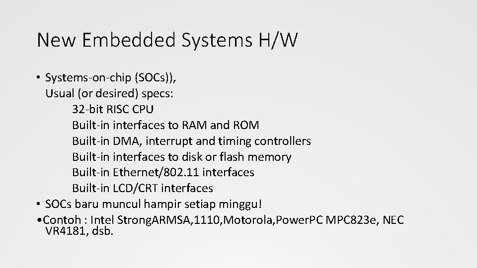 New Embedded Systems H/W • Systems-on-chip (SOCs)), Usual (or desired) specs: 32 -bit RISC