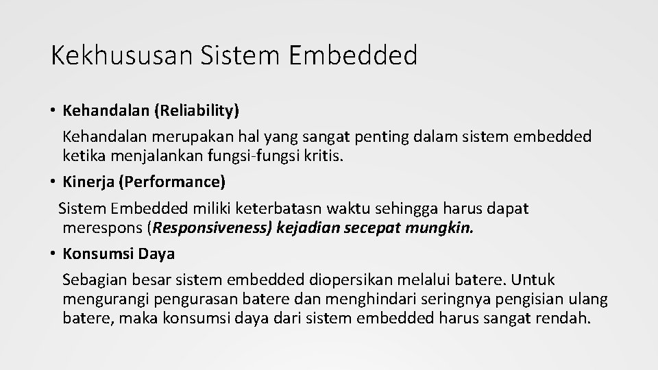 Kekhususan Sistem Embedded • Kehandalan (Reliability) Kehandalan merupakan hal yang sangat penting dalam sistem