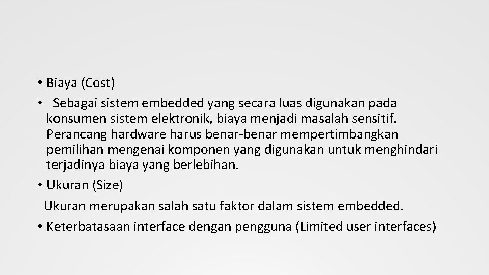  • Biaya (Cost) • Sebagai sistem embedded yang secara luas digunakan pada konsumen