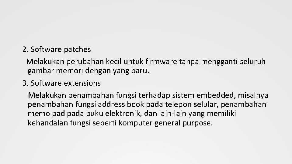 2. Software patches Melakukan perubahan kecil untuk firmware tanpa mengganti seluruh gambar memori dengan