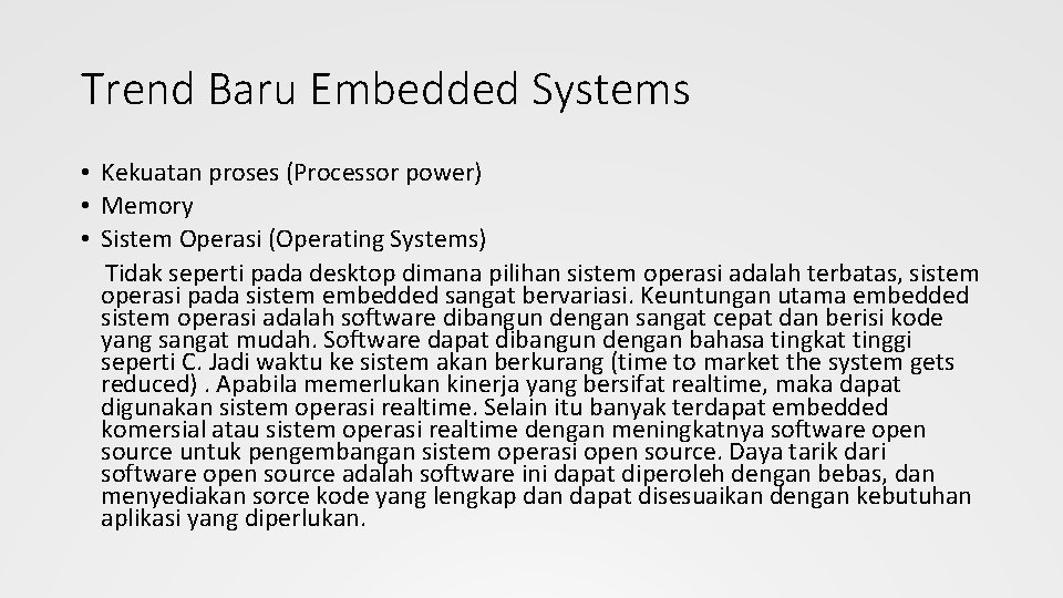 Trend Baru Embedded Systems • Kekuatan proses (Processor power) • Memory • Sistem Operasi