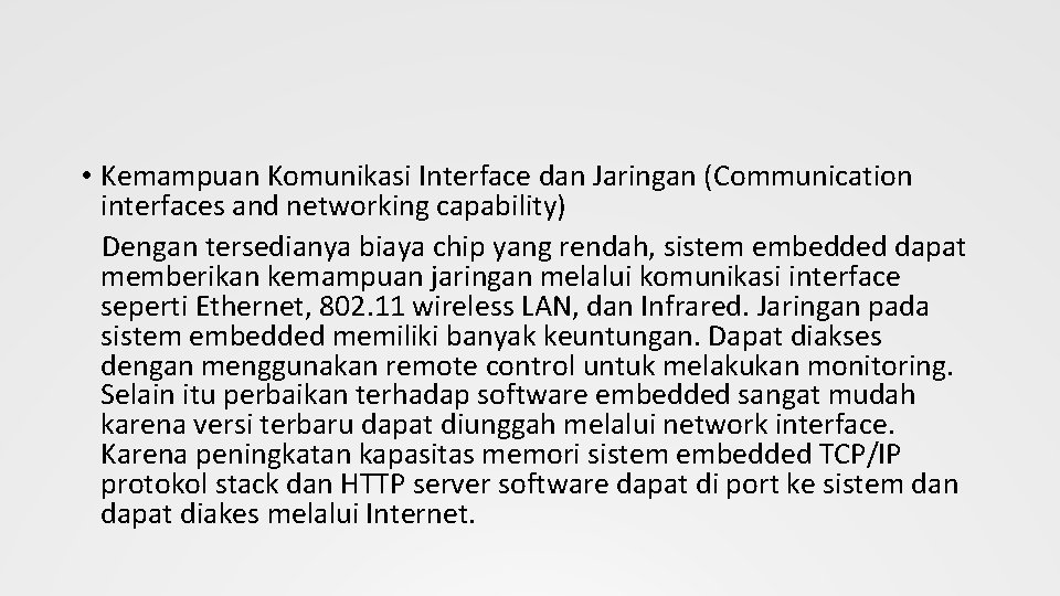  • Kemampuan Komunikasi Interface dan Jaringan (Communication interfaces and networking capability) Dengan tersedianya