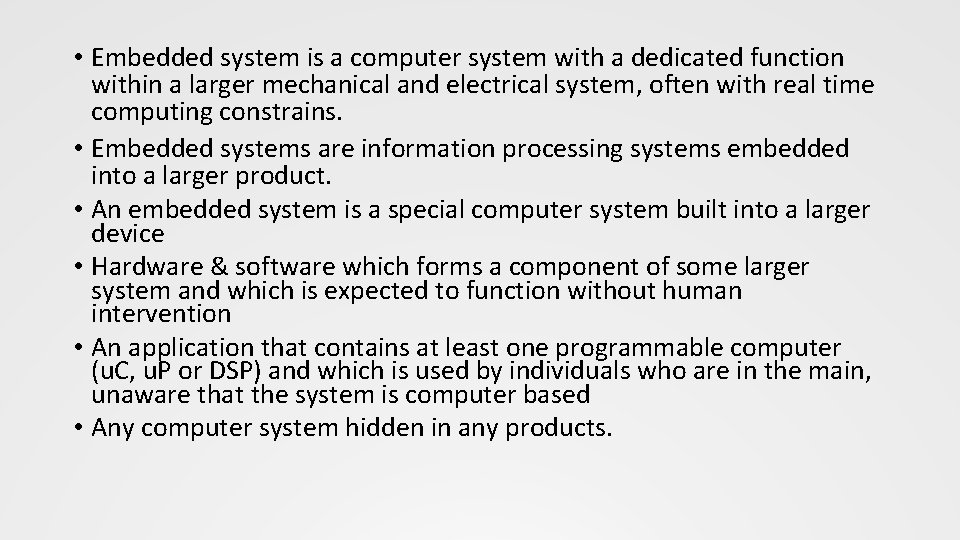  • Embedded system is a computer system with a dedicated function within a