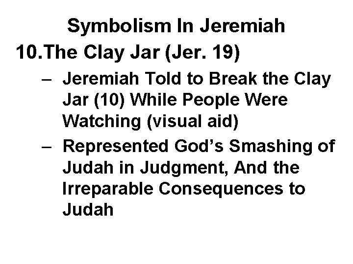 Symbolism In Jeremiah 10. The Clay Jar (Jer. 19) – Jeremiah Told to Break