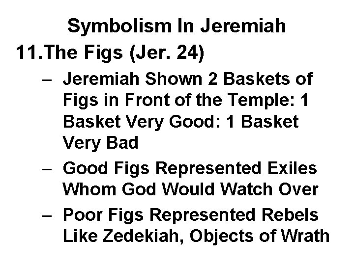 Symbolism In Jeremiah 11. The Figs (Jer. 24) – Jeremiah Shown 2 Baskets of