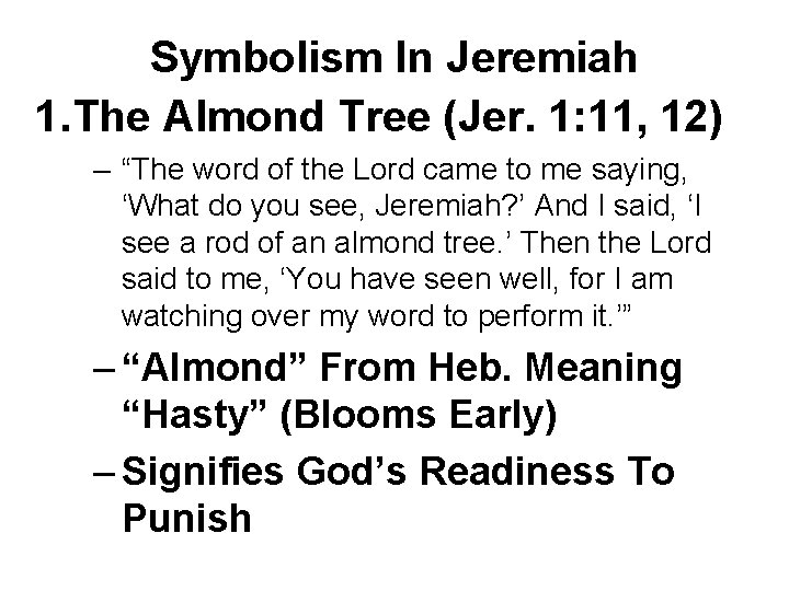 Symbolism In Jeremiah 1. The Almond Tree (Jer. 1: 11, 12) – “The word