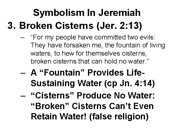 Symbolism In Jeremiah 3. Broken Cisterns (Jer. 2: 13) – “For my people have