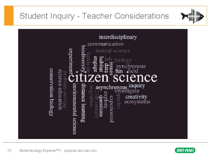 Student Inquiry - Teacher Considerations 75 Biotechnology Explorer™ | explorer. bio-rad. com 