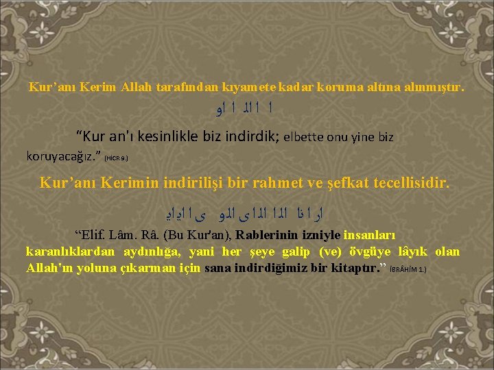 Kur’anı Kerim Allah tarafından kıyamete kadar koruma altına alınmıştır. ﺍ ﺍ ﺍﻟ ﺍ ﺍﻭ