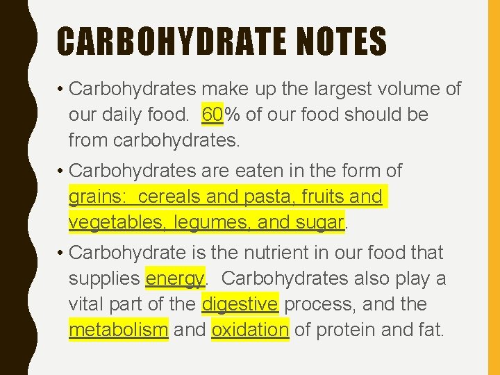 CARBOHYDRATE NOTES • Carbohydrates make up the largest volume of our daily food. 60%