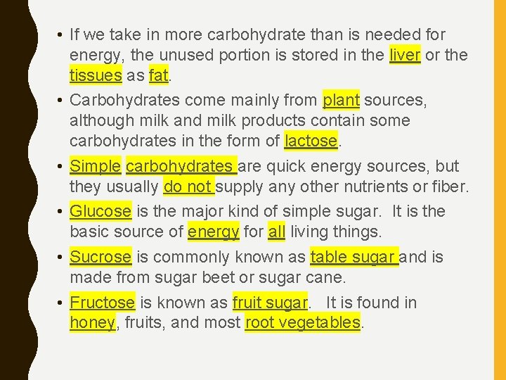  • If we take in more carbohydrate than is needed for energy, the