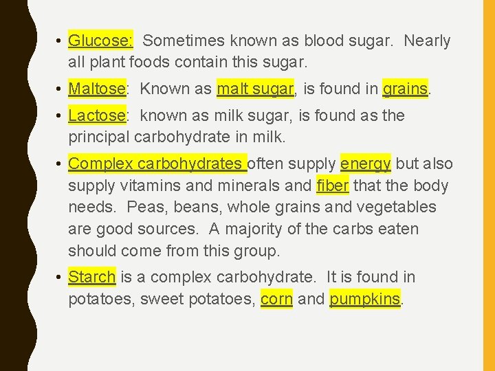  • Glucose: Sometimes known as blood sugar. Nearly all plant foods contain this