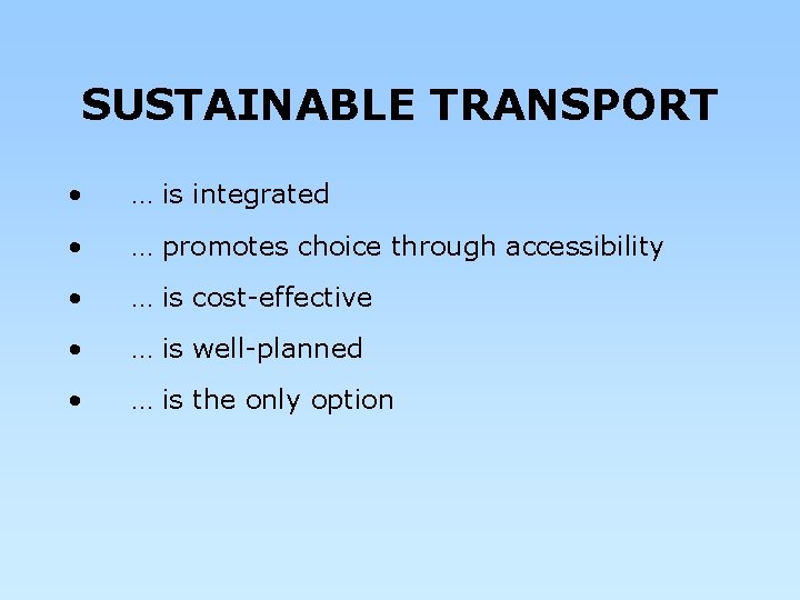 SUSTAINABLE TRANSPORT • … is integrated • … promotes choice through accessibility • …