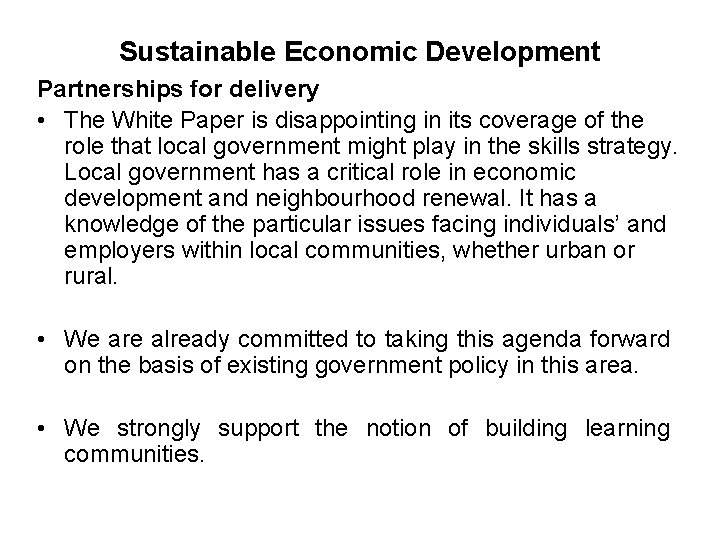 Sustainable Economic Development Partnerships for delivery • The White Paper is disappointing in its