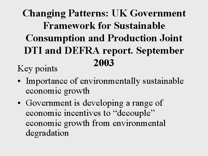 Changing Patterns: UK Government Framework for Sustainable Consumption and Production Joint DTI and DEFRA