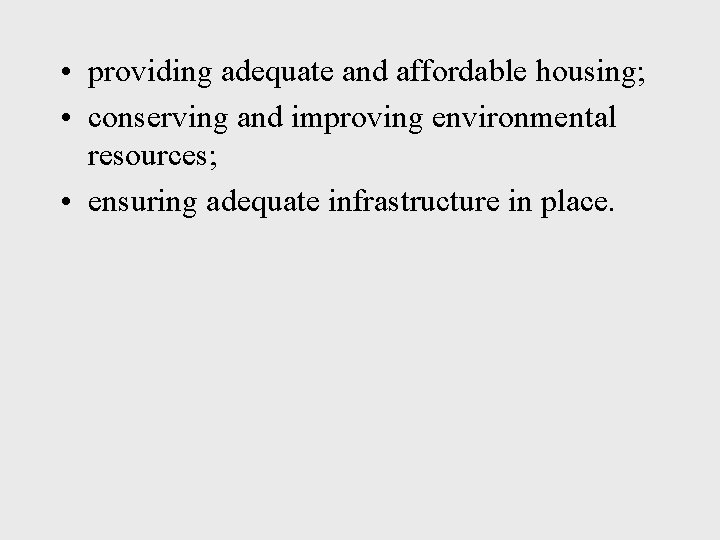  • providing adequate and affordable housing; • conserving and improving environmental resources; •