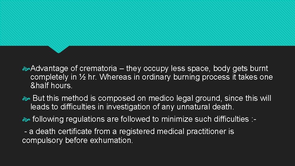  Advantage of crematoria – they occupy less space, body gets burnt completely in