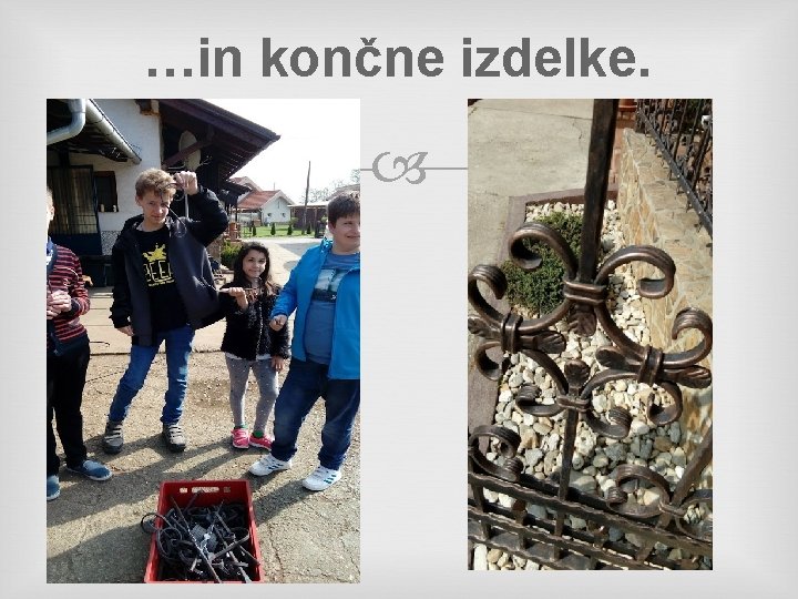 …in končne izdelke. 