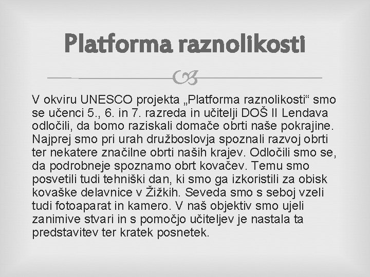 Platforma raznolikosti V okviru UNESCO projekta „Platforma raznolikosti“ smo se učenci 5. , 6.