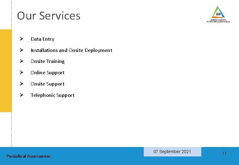 Our Services Ø Data Entry Ø Installations and Onsite Deployment Ø Onsite Training Ø