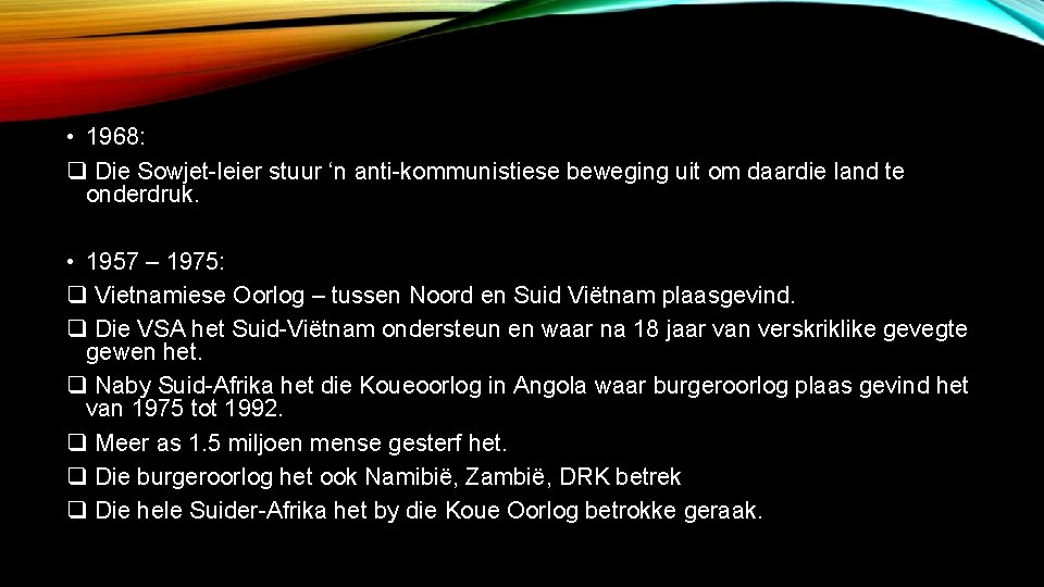  • 1968: q Die Sowjet-leier stuur ‘n anti-kommunistiese beweging uit om daardie land