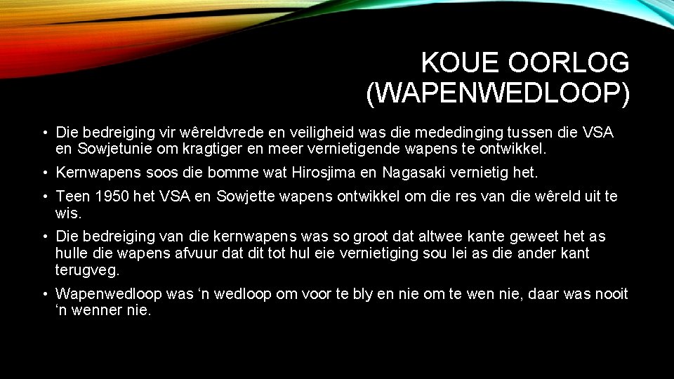 KOUE OORLOG (WAPENWEDLOOP) • Die bedreiging vir wêreldvrede en veiligheid was die mededinging tussen
