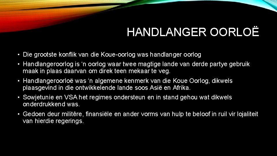 HANDLANGER OORLOË • Die grootste konflik van die Koue-oorlog was handlanger oorlog • Handlangeroorlog